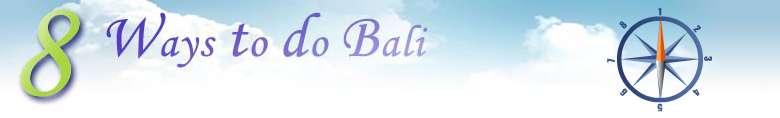 8 Ways to do Bali - indo.com